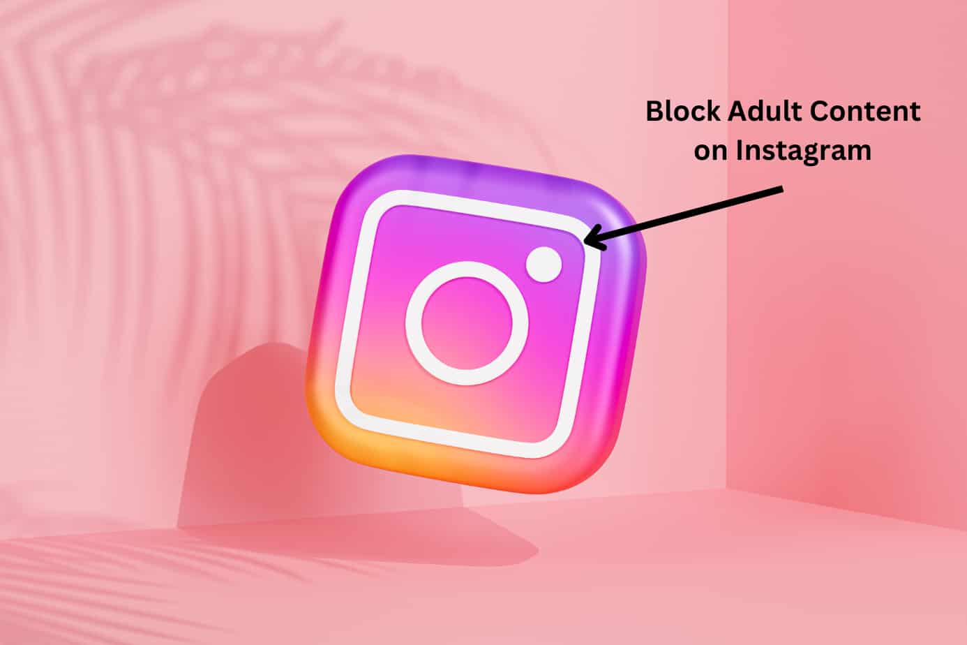 How to Block Adult Content on Instagram in 2024
